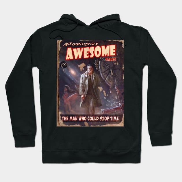 ASTOUNDINGLY AWESOME TALES TheMan That Could Stop Time Hoodie by YourStyleB